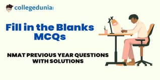 NMAT Fill in the Blanks MCQs with Solutions: Practice NMAT Previous Year Questions (PYQs)